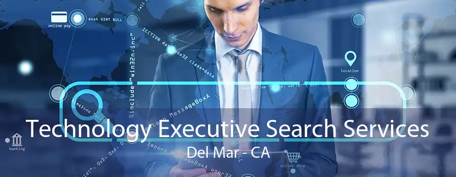 Technology Executive Search Services Del Mar - CA