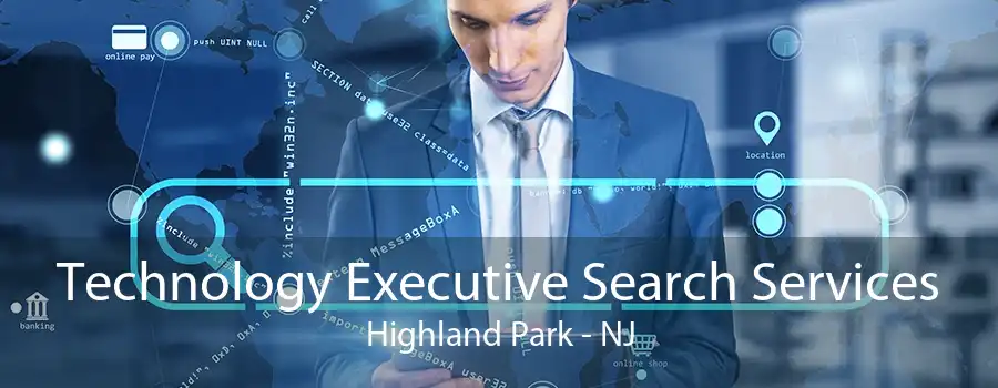 Technology Executive Search Services Highland Park - NJ