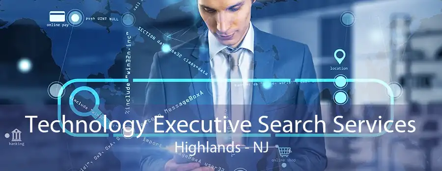 Technology Executive Search Services Highlands - NJ