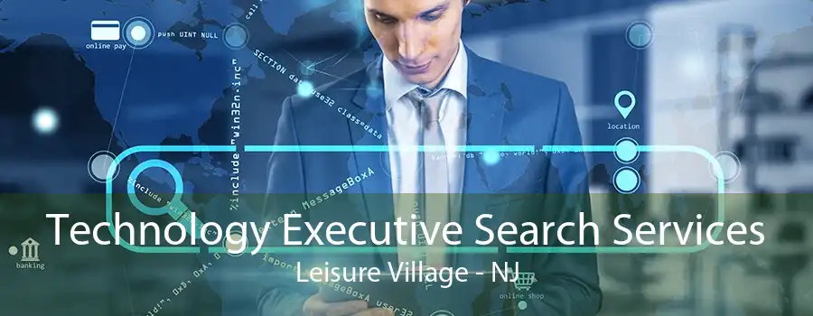 Technology Executive Search Services Leisure Village - NJ