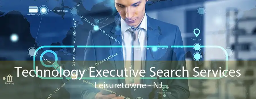 Technology Executive Search Services Leisuretowne - NJ