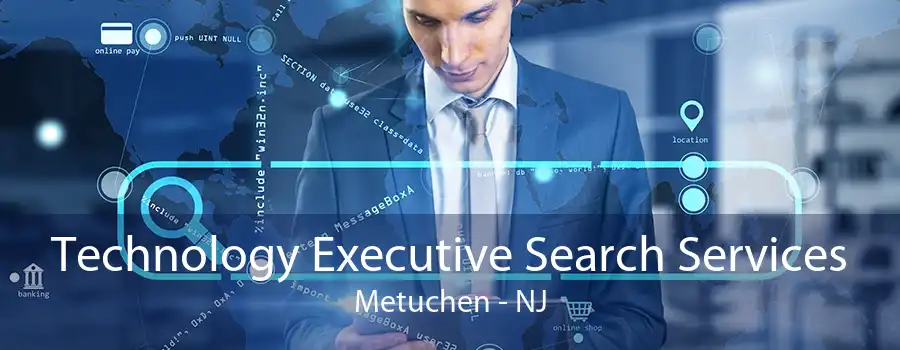 Technology Executive Search Services Metuchen - NJ