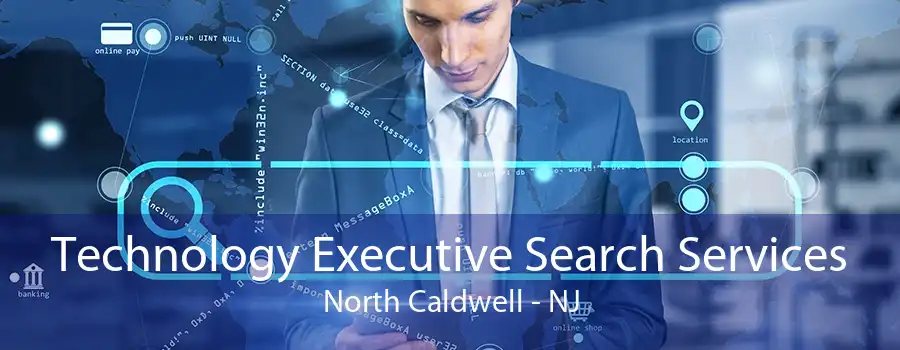 Technology Executive Search Services North Caldwell - NJ