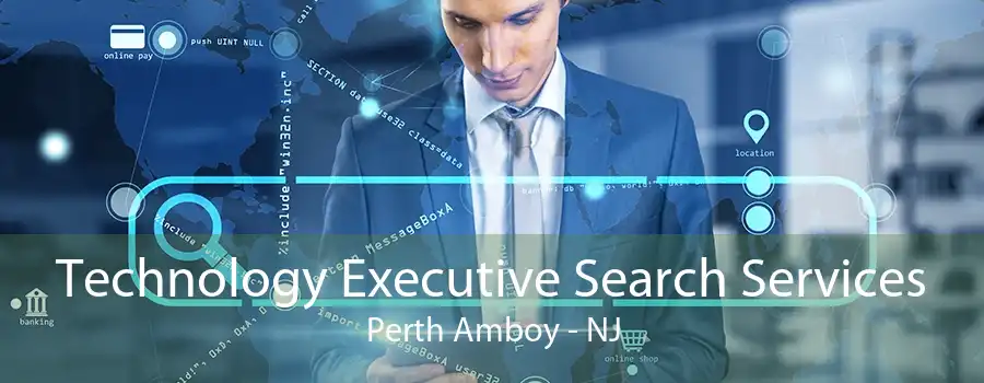 Technology Executive Search Services Perth Amboy - NJ