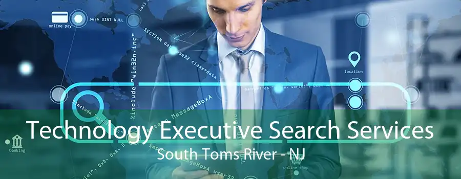 Technology Executive Search Services South Toms River - NJ