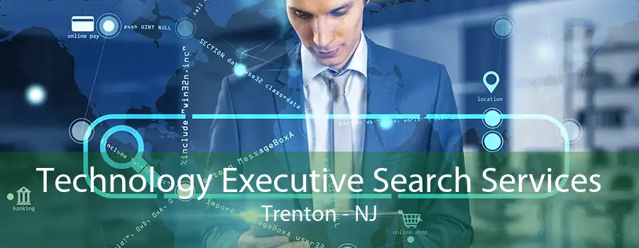 Technology Executive Search Services Trenton - NJ