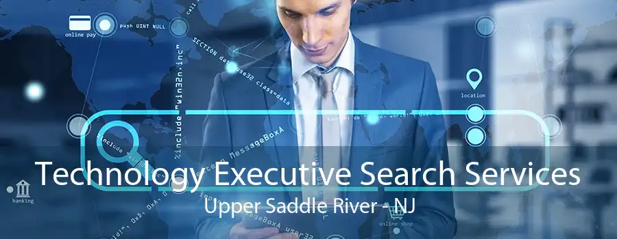 Technology Executive Search Services Upper Saddle River - NJ