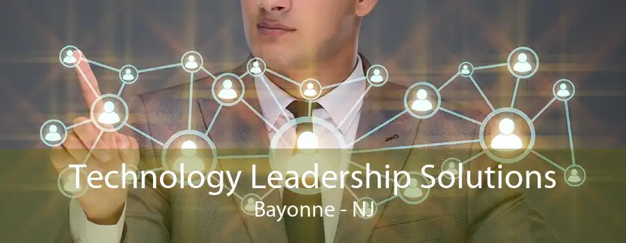 Technology Leadership Solutions Bayonne - NJ