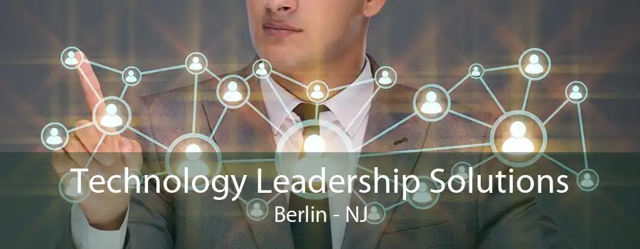 Technology Leadership Solutions Berlin - NJ