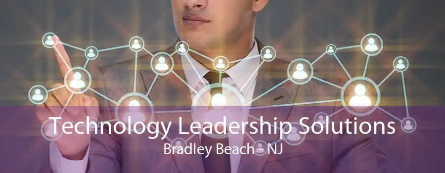 Technology Leadership Solutions Bradley Beach - NJ