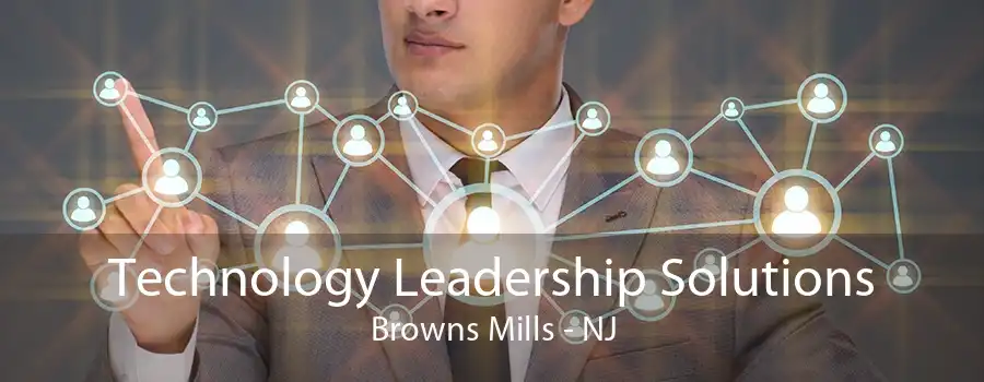 Technology Leadership Solutions Browns Mills - NJ