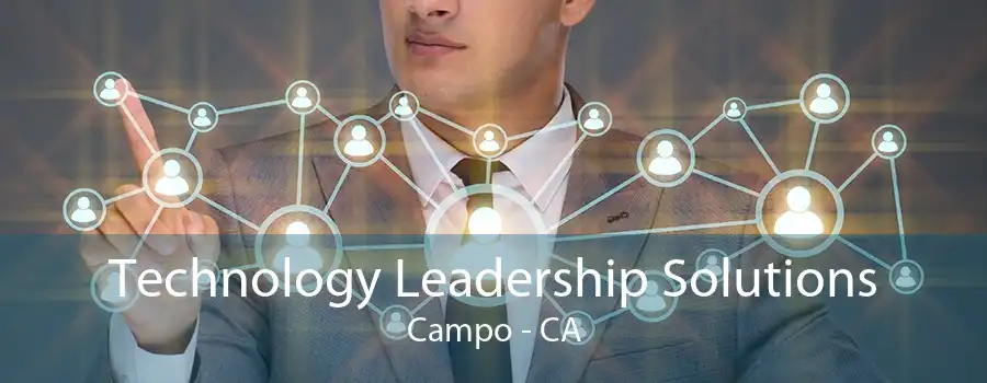 Technology Leadership Solutions Campo - CA