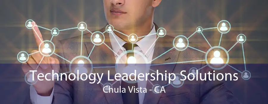 Technology Leadership Solutions Chula Vista - CA