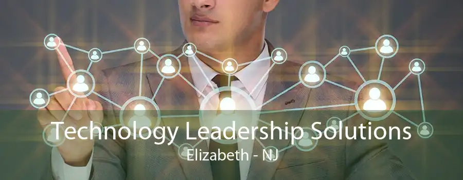 Technology Leadership Solutions Elizabeth - NJ