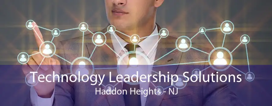 Technology Leadership Solutions Haddon Heights - NJ