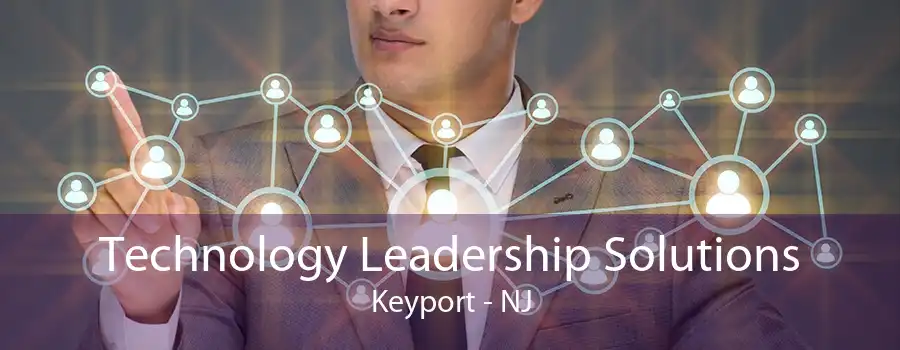 Technology Leadership Solutions Keyport - NJ