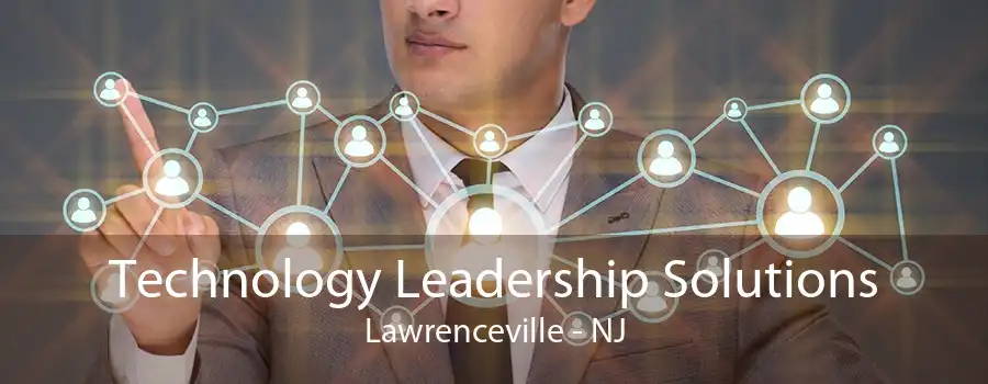 Technology Leadership Solutions Lawrenceville - NJ