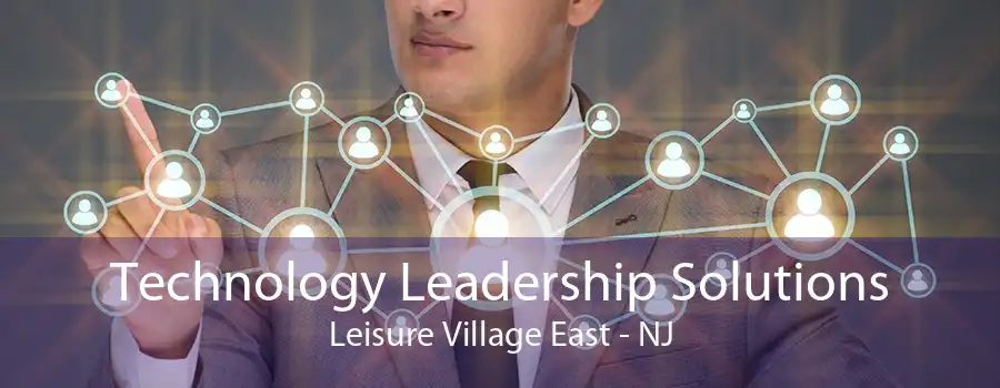 Technology Leadership Solutions Leisure Village East - NJ