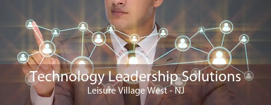 Technology Leadership Solutions Leisure Village West - NJ