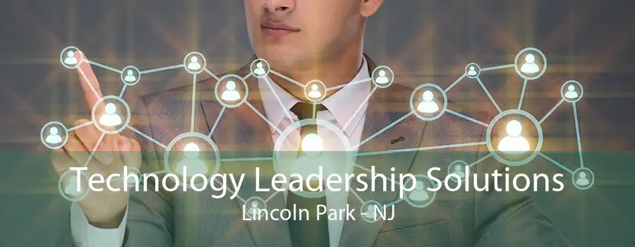 Technology Leadership Solutions Lincoln Park - NJ