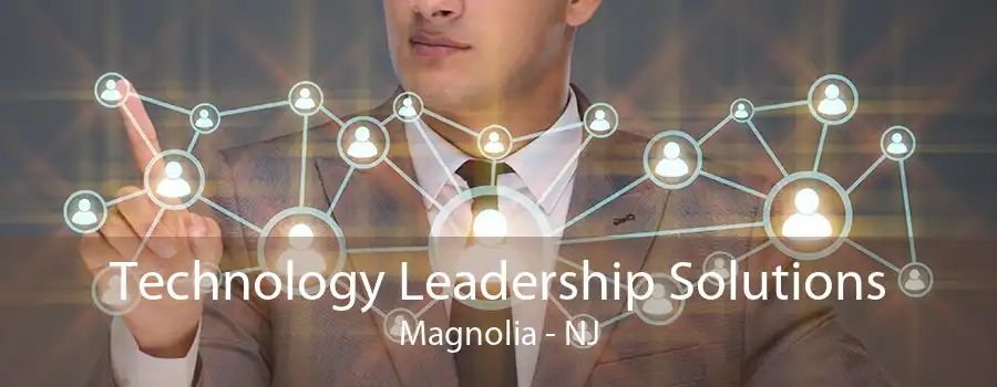 Technology Leadership Solutions Magnolia - NJ