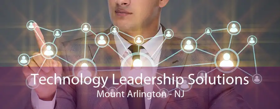 Technology Leadership Solutions Mount Arlington - NJ