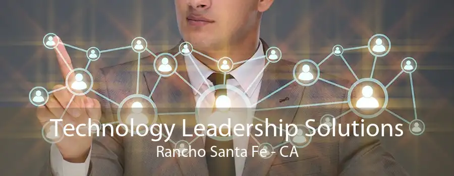 Technology Leadership Solutions Rancho Santa Fe - CA