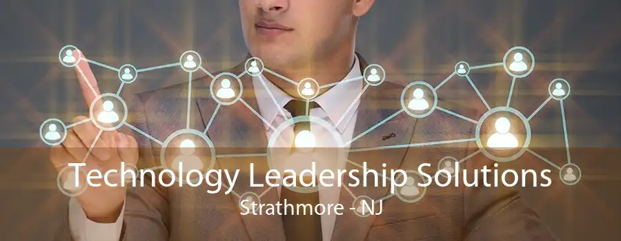 Technology Leadership Solutions Strathmore - NJ