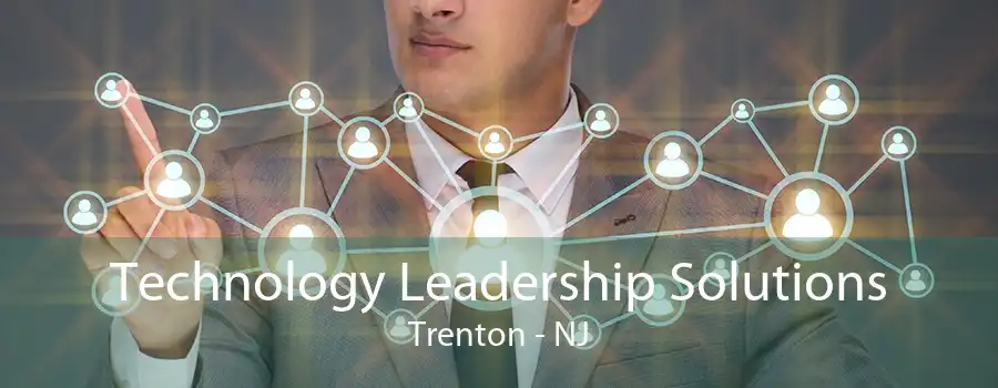 Technology Leadership Solutions Trenton - NJ