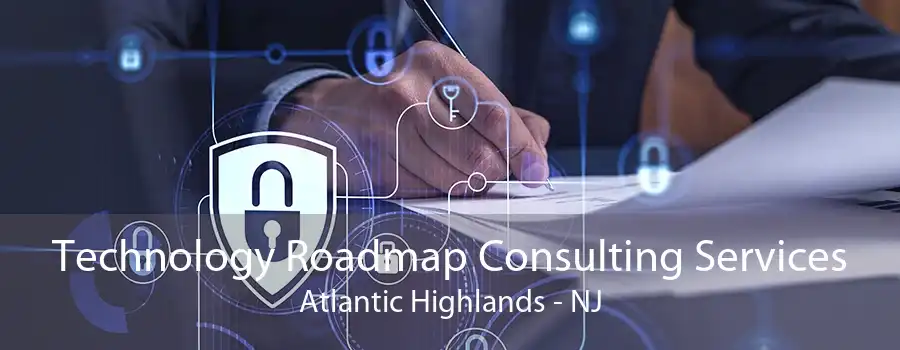 Technology Roadmap Consulting Services Atlantic Highlands - NJ