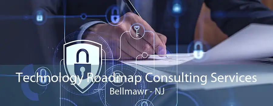 Technology Roadmap Consulting Services Bellmawr - NJ