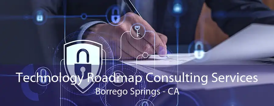 Technology Roadmap Consulting Services Borrego Springs - CA