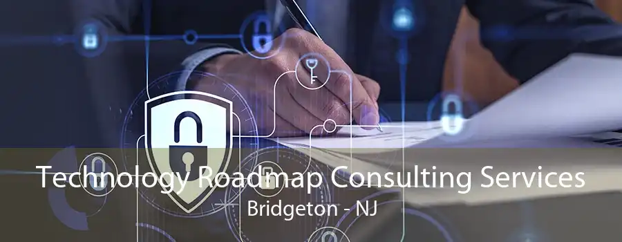 Technology Roadmap Consulting Services Bridgeton - NJ