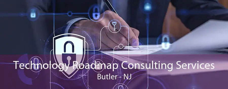 Technology Roadmap Consulting Services Butler - NJ