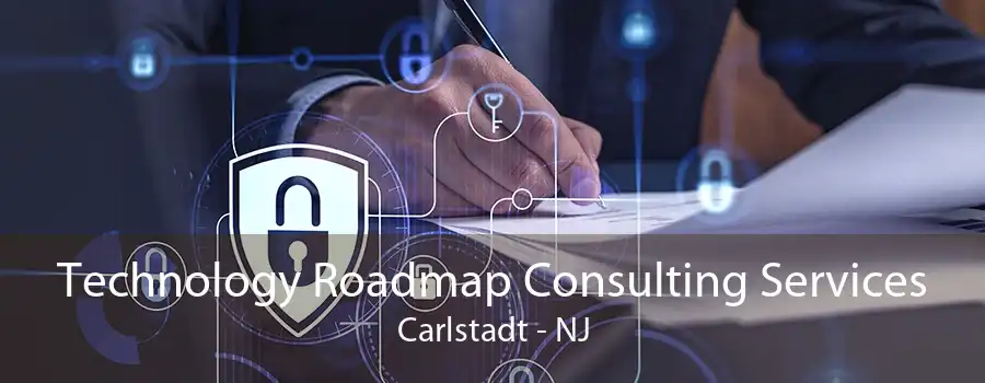 Technology Roadmap Consulting Services Carlstadt - NJ