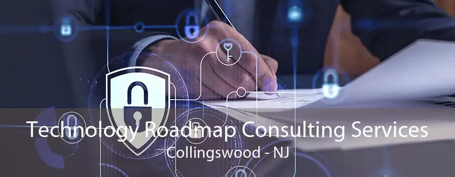 Technology Roadmap Consulting Services Collingswood - NJ