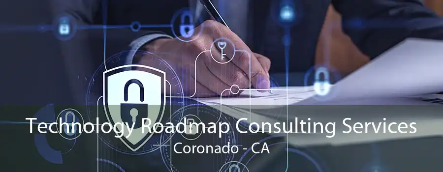 Technology Roadmap Consulting Services Coronado - CA