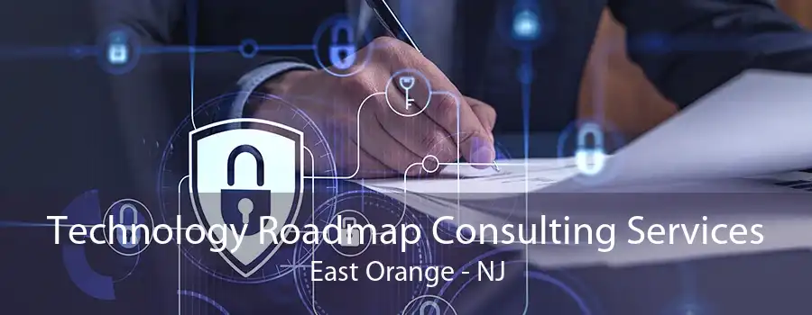 Technology Roadmap Consulting Services East Orange - NJ