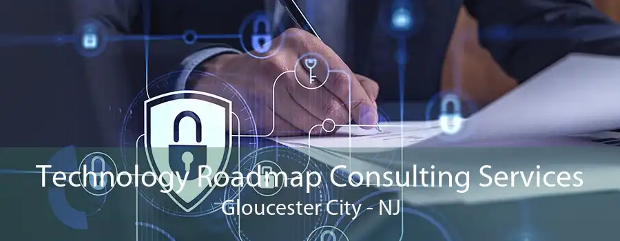 Technology Roadmap Consulting Services Gloucester City - NJ