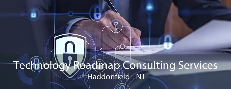 Technology Roadmap Consulting Services Haddonfield - NJ