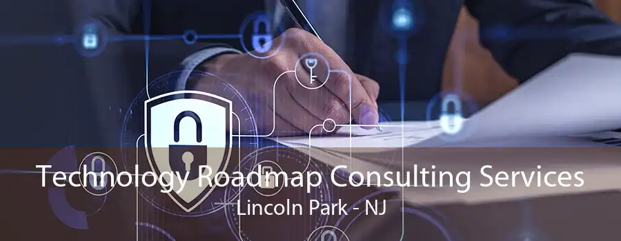 Technology Roadmap Consulting Services Lincoln Park - NJ