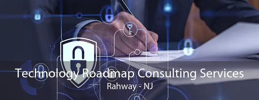 Technology Roadmap Consulting Services Rahway - NJ