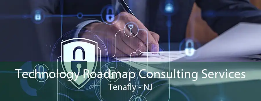 Technology Roadmap Consulting Services Tenafly - NJ