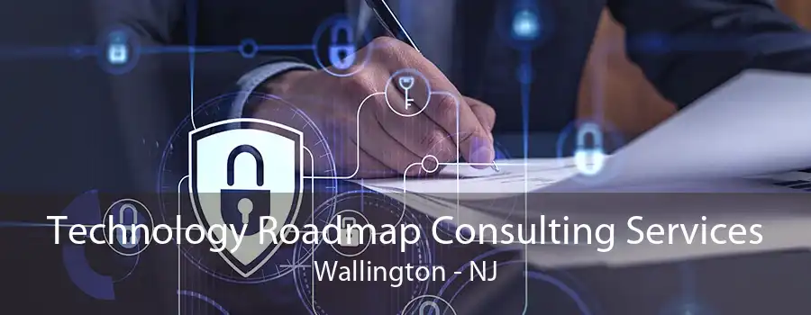 Technology Roadmap Consulting Services Wallington - NJ