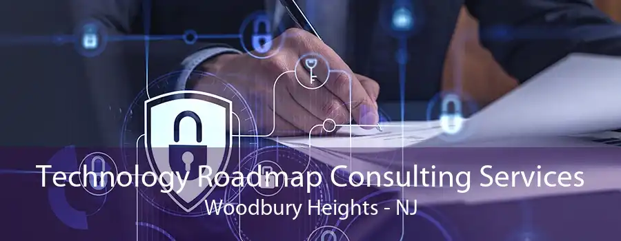 Technology Roadmap Consulting Services Woodbury Heights - NJ