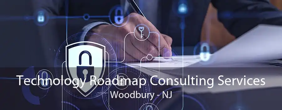 Technology Roadmap Consulting Services Woodbury - NJ