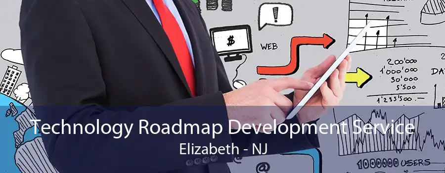 Technology Roadmap Development Service Elizabeth - NJ