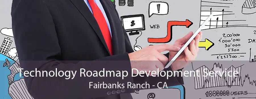 Technology Roadmap Development Service Fairbanks Ranch - CA