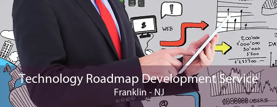 Technology Roadmap Development Service Franklin - NJ