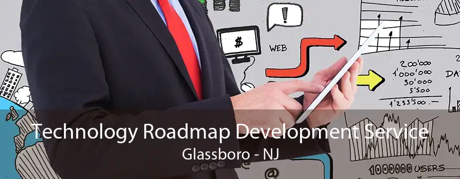 Technology Roadmap Development Service Glassboro - NJ